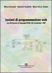 Lezioni di programmazione web. Con riferimento ai linguaggi HTML, CSS, javascript, e PHP - Marco Avvenuti, Gabriele Cecchetti, Mario Cimino - Libro Esculapio 2010 | Libraccio.it