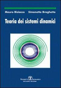 Teoria dei sistemi dinamici - Mauro Bisiacco, Simonetta Braghetto - Libro Esculapio 2010 | Libraccio.it