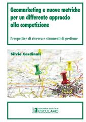 Geomarketing e nuove metriche per un differente approccio alla competizione. Prospettive di ricerca e strumenti di gestione