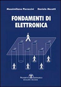 Fondamenti di elettronica - Massimiliano Pieraccini, Daniele Mecatti - Libro Esculapio 2011 | Libraccio.it