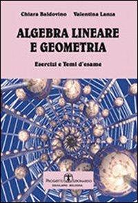 Algebra lineare e geometria. Esercizi e temi d'esame - Chiara Baldovino, Valentina Lanza - Libro Esculapio 2011 | Libraccio.it