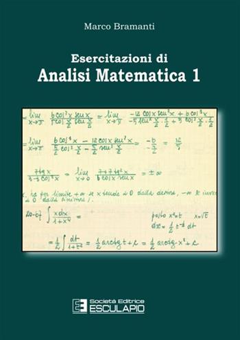 Esercitazioni di Analisi Matematica 1 - Marco Bramanti - Libro Esculapio 2011 | Libraccio.it
