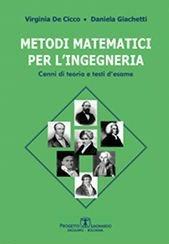 Metodi matematici per l'ingegneria. Cenni di teoria e testi d'esame - Virginia De Cicco, Daniela Giachetti - Libro Esculapio 2011 | Libraccio.it