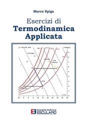 Esercizi di termodinamica applicata - Marco Spiga - Libro Esculapio 2011 | Libraccio.it