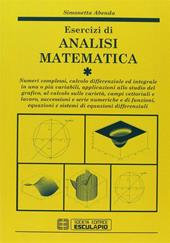 Esercizi di analisi matematica. Vol. 1: Numeri complessi, calcolo differenziale ed integrale in una o più variabili, applicazioni allo studio grafico, campi vettoriali....