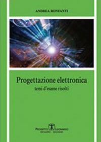 Progettazione elettronica. Temi d'esame risolti - Andrea Bonfanti - Libro Esculapio 2011 | Libraccio.it