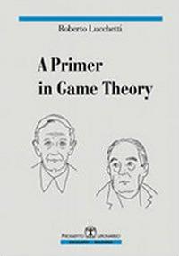 A primer in game theory - Roberto Lucchetti - Libro Esculapio 2011 | Libraccio.it