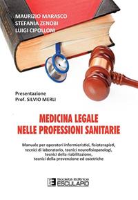 Medicina legale nelle professioni sanitarie - Maurizio Marasco, Stefania Zenobi, Luigi Cipolloni - Libro Esculapio 2012 | Libraccio.it