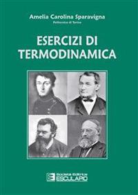 Esercizi di termodinamica - Amelia C. Sparavigna - Libro Esculapio 2011 | Libraccio.it