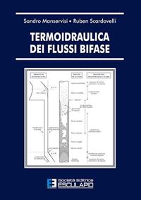 Termoidraulica dei flussi bifase - Ruben Scardovelli, Sandro Manservisi - Libro Esculapio 2012 | Libraccio.it