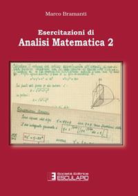 Esercitazioni di analisi matematica 2 - Marco Bramanti - Libro Esculapio 2012 | Libraccio.it