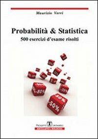 Probabilità e statistica. 500 esercizi d'esame risolti - Maurizio Verri - Libro Esculapio 2012 | Libraccio.it