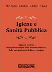 Igiene e sanità pubblica. Appunti sui temi dell'epidemiologia, delle malattie infettive, delle vaccinazioni e della prevenzione