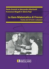 La gara matematica di Firenze. Trent'anni di temi e soluzioni