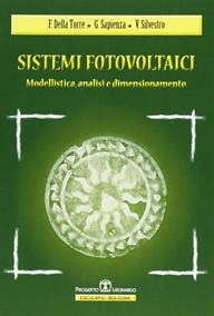 Sistemi fotovoltaici. Modellistica, analisi, dimensionamento - Francesco Della Torre, Gianluca Sapienza, Vincenzo Silvestro - Libro Esculapio 2012 | Libraccio.it