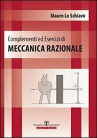 Complementi ed esercizi di meccanica razionale - Mauro Lo Schiavo - Libro Esculapio 2012 | Libraccio.it