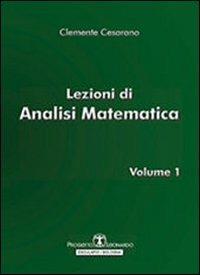 Lezioni di analisi matematica. Vol. 1 - Clemente Cesarano - Libro Esculapio 2012 | Libraccio.it