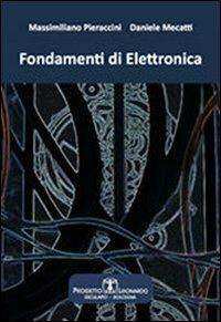 Fondamenti di elettronica - Massimiliano Pieraccini, Daniele Mecatti - Libro Esculapio 2012 | Libraccio.it