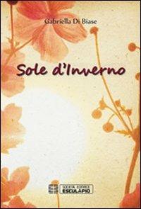 Sole d'inverno - Gabriella Di Biase - Libro Esculapio 2012 | Libraccio.it