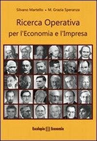 Ricerca operativa per l'economia e l'impresa - Silvano Martello, M. Grazia Speranza - Libro Esculapio 2012 | Libraccio.it