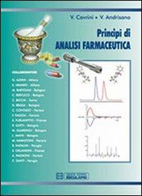 Principi di analisi farmaceutica - Vanni Cavrini, Vincenza Andrisano - Libro Esculapio 2013 | Libraccio.it
