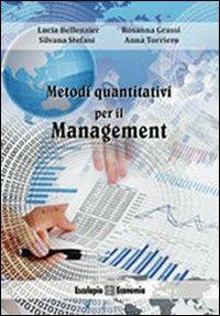 Metodi quantitativi per il management - Lucia Bellenzier, Rosanna Grassi, Silvana Stefani - Libro Esculapio 2012 | Libraccio.it