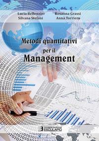 Metodi quantitativi per il management - Lucia Bellenzier, Rosanna Grassi, Silvana Stefani - Libro Esculapio 2012 | Libraccio.it