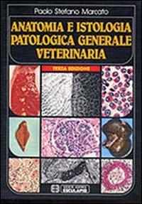 Anatomia e istologia patologica generale. Veterinaria - Paolo Stefano Marcato - Libro Esculapio 1997 | Libraccio.it