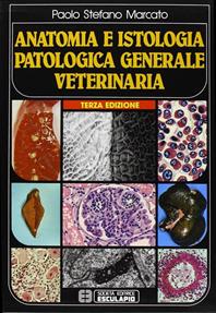 Anatomia e istologia patologica generale. Veterinaria - Paolo Stefano Marcato - Libro Esculapio 1997 | Libraccio.it