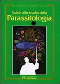 Guida allo studio della parassitologia - Silvio Pampiglione, Giorgio Canestri Trotti - Libro Esculapio 1999 | Libraccio.it