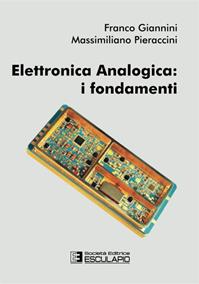 Elettronica analogica. I fondamenti - Franco Giannini, Massimiliano Pieraccini - Libro Esculapio 2013 | Libraccio.it