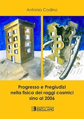 Progresso e pregiudizi nella fisica dei raggi cosmici sino al 2006