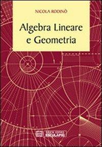 Algebra lineare e geometria - Nicola Rodinò - Libro Esculapio 2013 | Libraccio.it