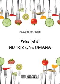 Principi di nutrizione umana - Augusto Innocenti - Libro Esculapio 2013 | Libraccio.it