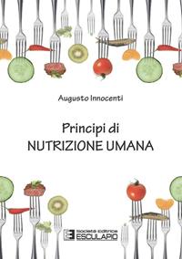 Principi di nutrizione umana - Augusto Innocenti - Libro Esculapio 2013 | Libraccio.it