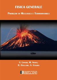 Fisica generale. Problemi di meccanica e termodinamica - Stefano Longhi, Mauro Nisoli, Roberto Osellame - Libro Esculapio 2013 | Libraccio.it