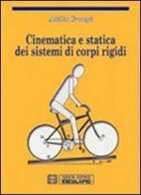 Cinematica e statica dei sistemi di corpi rigidi - Attilio Frangi - Libro Esculapio 2013 | Libraccio.it