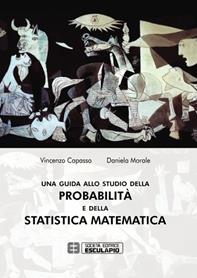 Una guida allo studio della probabilità e della statistica matematica - Vincenzo Capasso, Daniela Morale - Libro Esculapio 2013 | Libraccio.it
