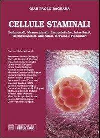 Cellule staminali. Embrionali, mesenchimali, emopoietiche, intestinali, cardiovascolari, muscolari, nervose e placentari - Gian Paolo Bagnara - Libro Esculapio 2013 | Libraccio.it