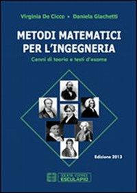 Metodi matematici per l'ingegneria - Virginia De Cicco, Daniela Giachetti - Libro Esculapio 2013 | Libraccio.it