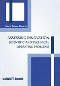 Assessing innovation. Scientific and technical operating problems - M. Teresa Bianchi - Libro Esculapio 2013, Corporate manag. between ethics & profit | Libraccio.it