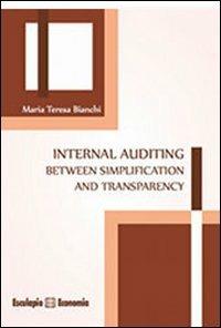 Internal auditing between simplification and transparency - M. Teresa Bianchi - Libro Esculapio 2013, Corporate manag. between ethics & profit | Libraccio.it