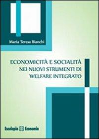 Economicità e socialità nei nuovi strumenti di welfare integrato - M. Teresa Bianchi - Libro Esculapio 2013 | Libraccio.it