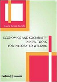 Economics and sociability in new tools for integrated welfare - M. Teresa Bianchi - Libro Esculapio 2013, Corporate manag. between ethics & profit | Libraccio.it
