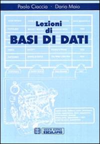 Lezioni di basi di dati - Paolo Ciaccia, Dario Maio - Libro Esculapio 1995 | Libraccio.it