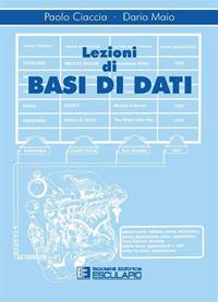 Lezioni di basi di dati - Paolo Ciaccia, Dario Maio - Libro Esculapio 1995 | Libraccio.it