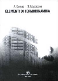 Elementi di termodinamica - Antonio Dumas, Sante Mazzacane - Libro Esculapio 1996 | Libraccio.it