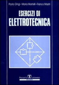 Esercizi di elettrotecnica - Paolo Ghigi, Maria Martelli, Franco Mastri - Libro Esculapio 1997 | Libraccio.it