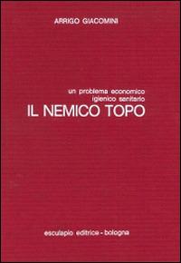 Il nemico topo. Un problema economico, igienico, sanitario - Arrigo Giacomini - Libro Esculapio 1978 | Libraccio.it