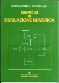 Esercizi di simulazione numerica - Silvano Martello, Daniele Vigo - Libro Esculapio 1999 | Libraccio.it